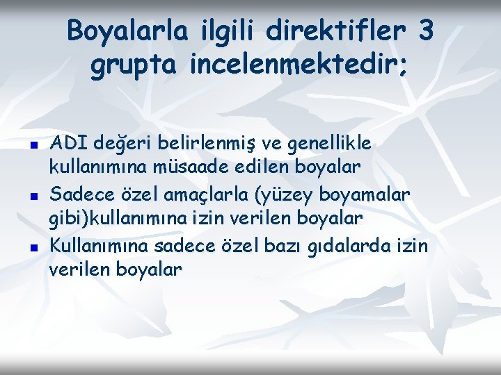Boyalarla ilgili direktifler 3 grupta incelenmektedir; n n n ADI değeri belirlenmiş ve genellikle Boyalarla ilgili direktifler 3 grupta incelenmektedir; n n n ADI değeri belirlenmiş ve genellikle