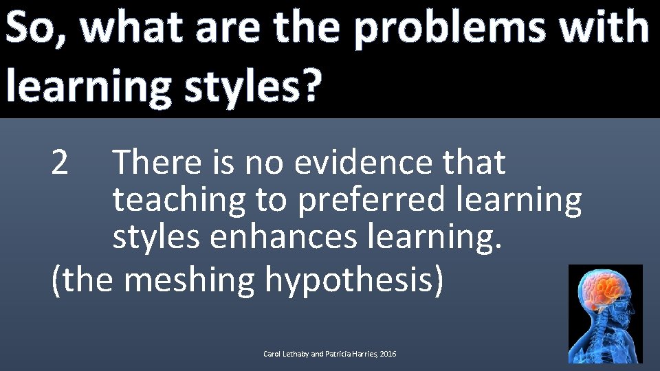 So, what are the problems with Problems with learning styles: learning styles? 2 There