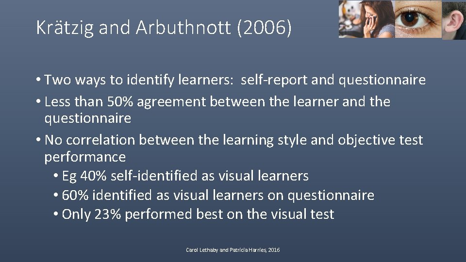Krätzig and Arbuthnott (2006) • Two ways to identify learners: self-report and questionnaire •
