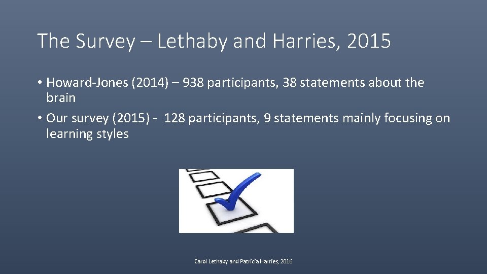 The Survey – Lethaby and Harries, 2015 • Howard-Jones (2014) – 938 participants, 38