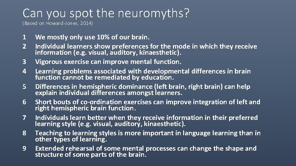 Can you spot the neuromyths? (Based on Howard-Jones, 2014) 1 2 3 4 5