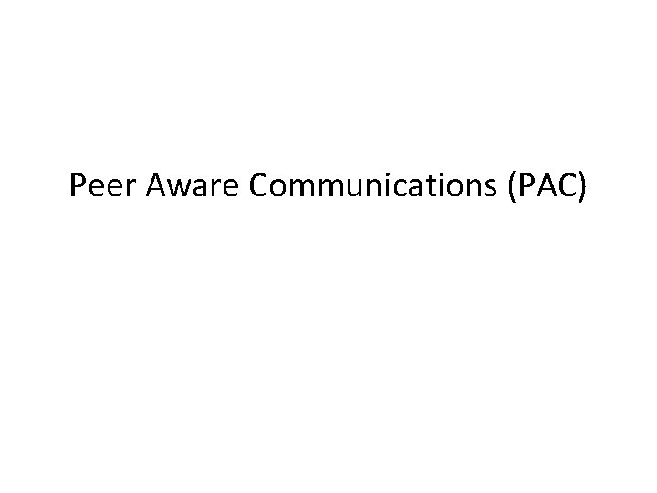 Peer Aware Communications (PAC) 