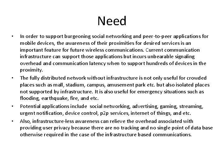 Need • • In order to support burgeoning social networking and peer-to-peer applications for
