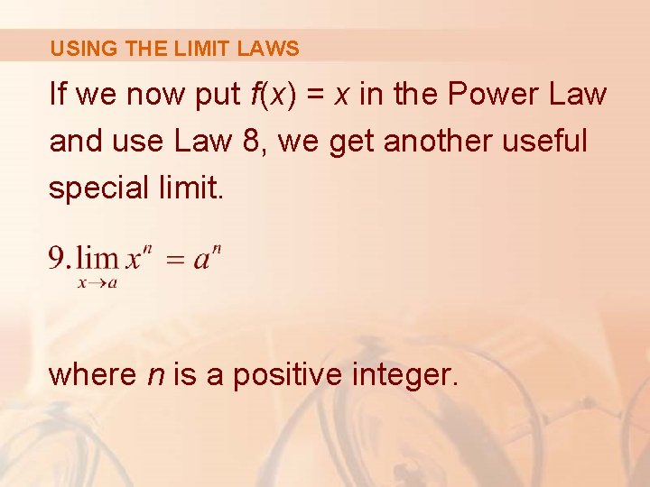 USING THE LIMIT LAWS If we now put f(x) = x in the Power