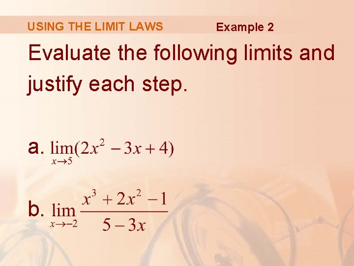 USING THE LIMIT LAWS Example 2 Evaluate the following limits and justify each step.