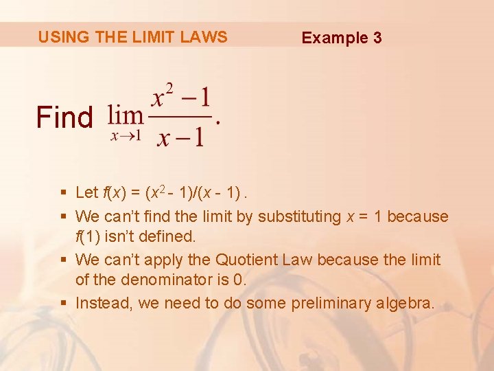 USING THE LIMIT LAWS Example 3 Find § Let f(x) = (x 2 -