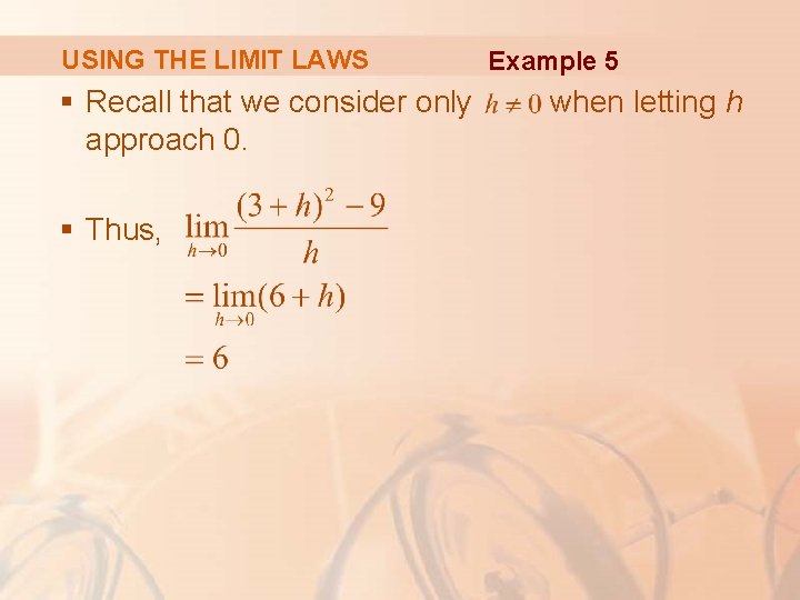 USING THE LIMIT LAWS § Recall that we consider only approach 0. § Thus,