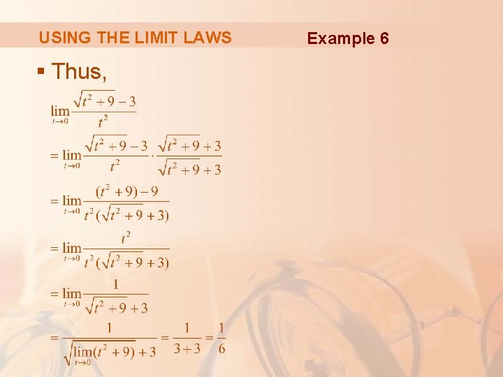 USING THE LIMIT LAWS § Thus, Example 6 