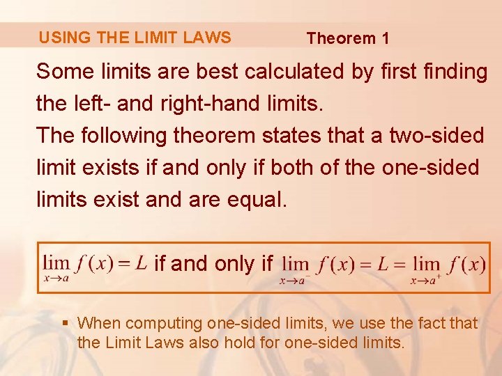 USING THE LIMIT LAWS Theorem 1 Some limits are best calculated by first finding