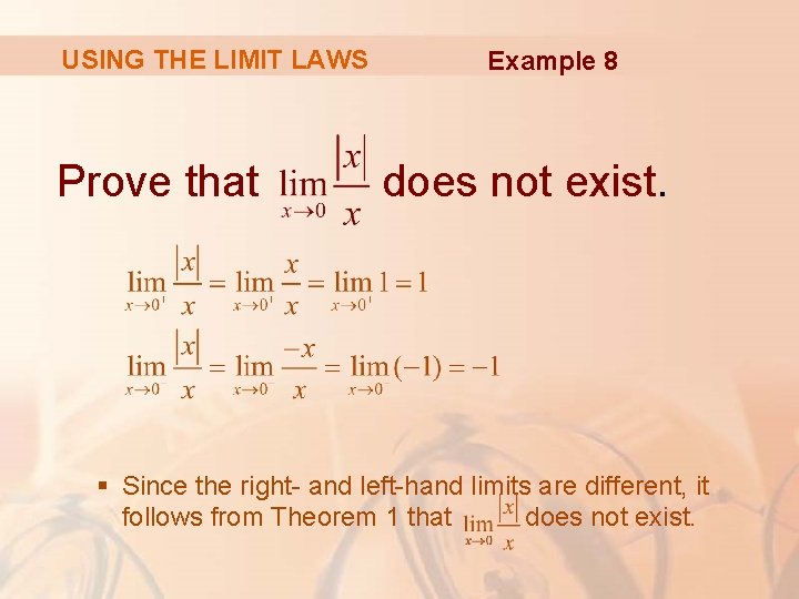 USING THE LIMIT LAWS Prove that Example 8 does not exist. § Since the