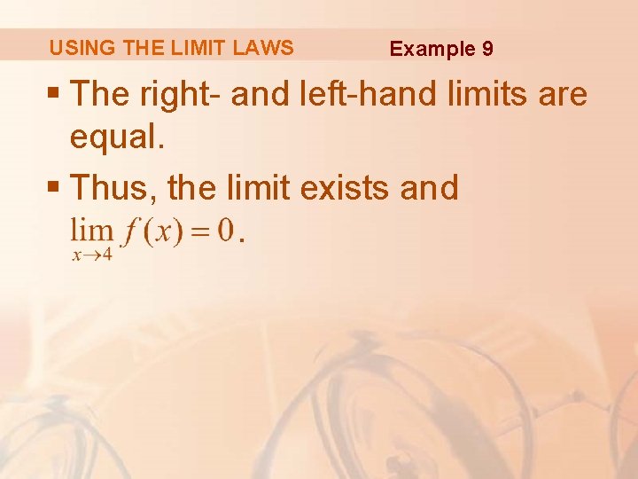 USING THE LIMIT LAWS Example 9 § The right- and left-hand limits are equal.