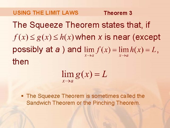 USING THE LIMIT LAWS Theorem 3 The Squeeze Theorem states that, if when x