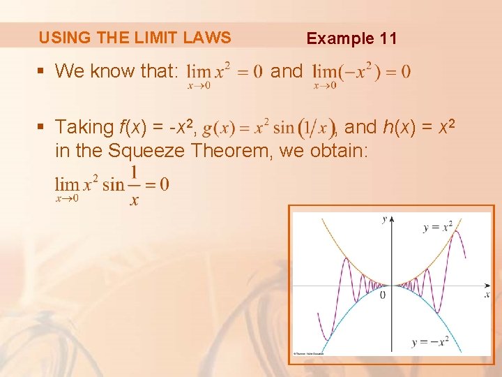 USING THE LIMIT LAWS § We know that: Example 11 and § Taking f(x)