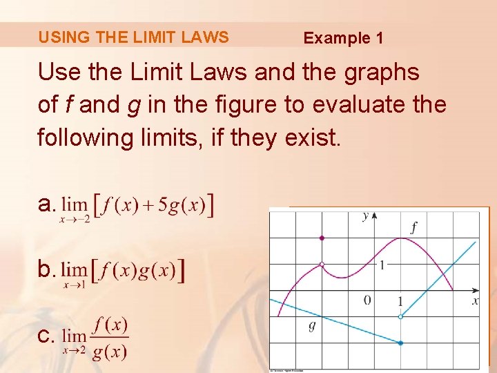 USING THE LIMIT LAWS Example 1 Use the Limit Laws and the graphs of
