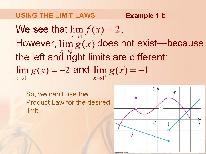 USING THE LIMIT LAWS Example 1 b We see that. However, does not exist—because