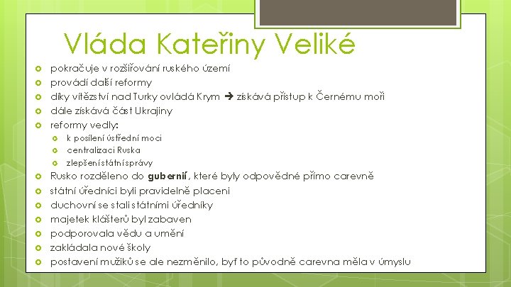 Vláda Kateřiny Veliké pokračuje v rozšiřování ruského území provádí další reformy díky vítězství nad