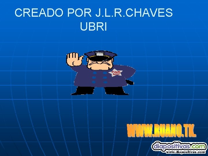 CREADO POR J. L. R. CHAVES UBRI 