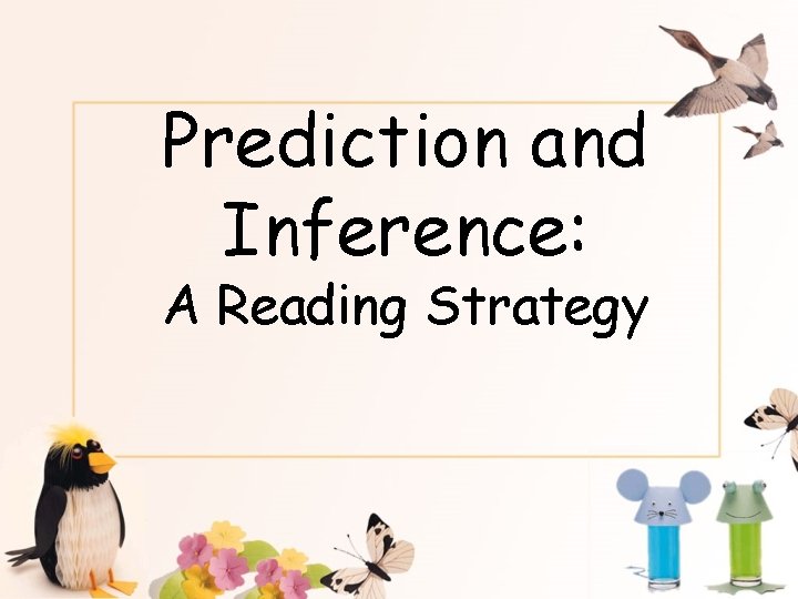 Prediction and Inference: A Reading Strategy 