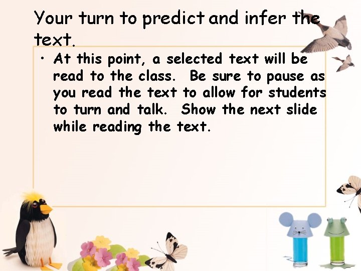 Your turn to predict and infer the text. • At this point, a selected