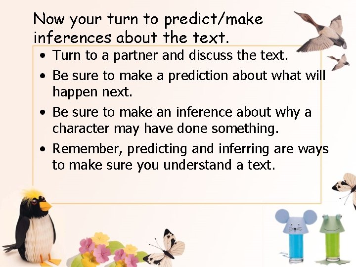 Now your turn to predict/make inferences about the text. • Turn to a partner