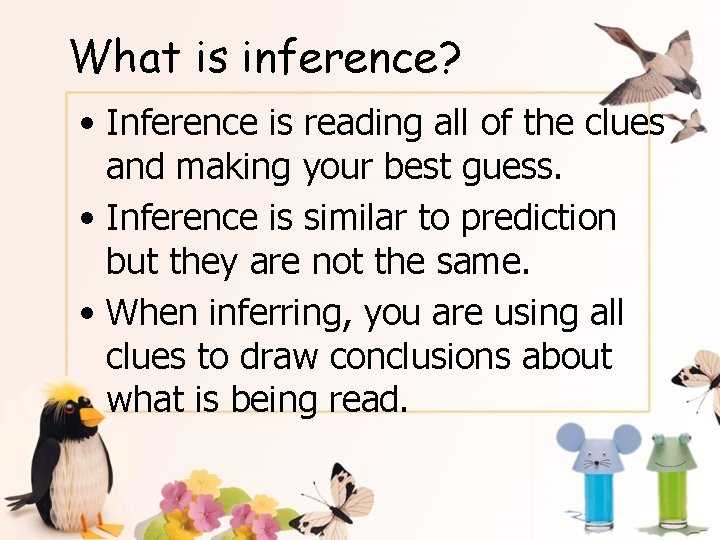 What is inference? • Inference is reading all of the clues and making your