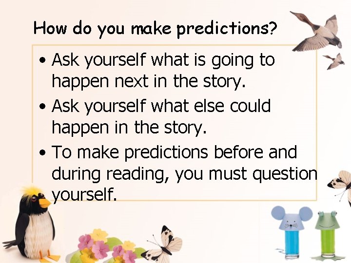 How do you make predictions? • Ask yourself what is going to happen next