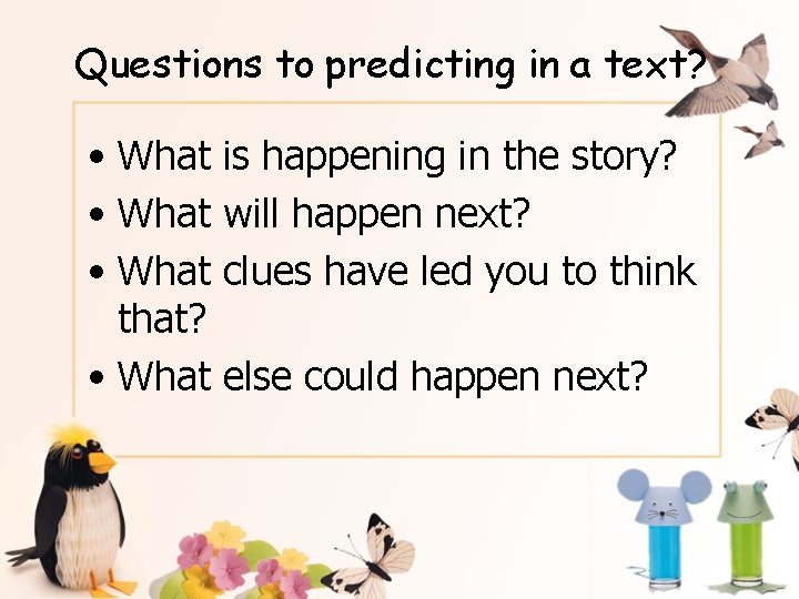 Questions to predicting in a text? • What that? • What is happening in