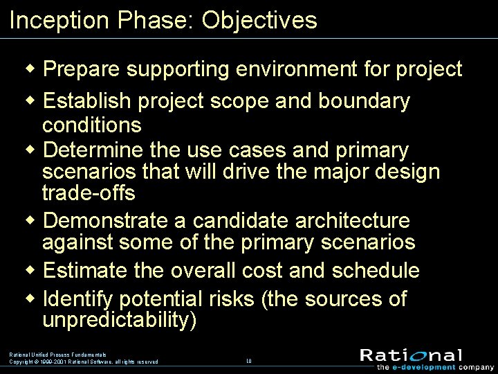 Inception Phase: Objectives w Prepare supporting environment for project w Establish project scope and