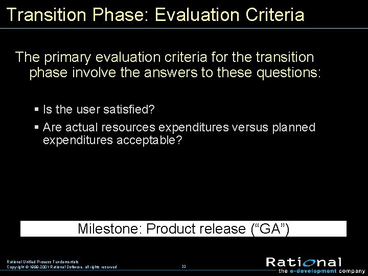 Transition Phase: Evaluation Criteria The primary evaluation criteria for the transition phase involve the