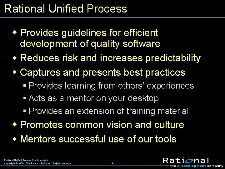 Rational Unified Process w Provides guidelines for efficient development of quality software w Reduces