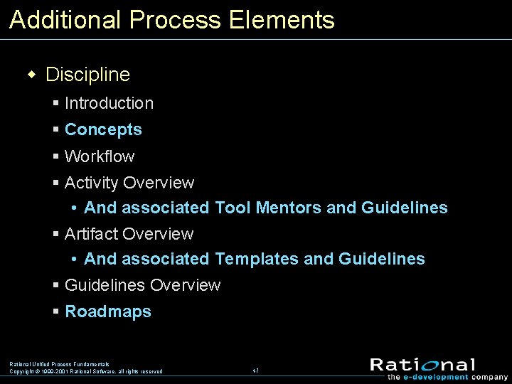 Additional Process Elements w Discipline § Introduction § Concepts § Workflow § Activity Overview