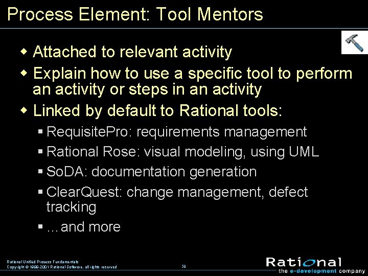 Process Element: Tool Mentors w Attached to relevant activity w Explain how to use