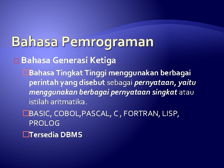 Bahasa Pemrograman � Bahasa Generasi Ketiga �Bahasa Tingkat Tinggi menggunakan berbagai perintah yang disebut