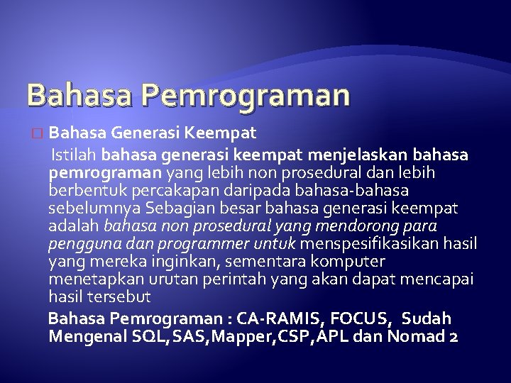 Bahasa Pemrograman � Bahasa Generasi Keempat Istilah bahasa generasi keempat menjelaskan bahasa pemrograman yang