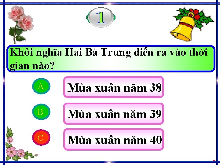 Khởi nghĩa Hai Bà Trưng diễn ra vào thời gian nào? A Mùa xuân