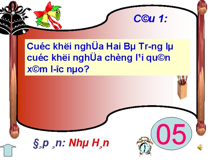 C©u 1: Cuéc khëi nghÜa Hai Bµ Tr ng lµ cuéc khëi nghÜa chèng