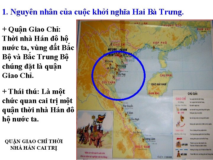1. Nguyên nhân của cuộc khởi nghĩa Hai Bà Trưng. + Quận Giao Chỉ: