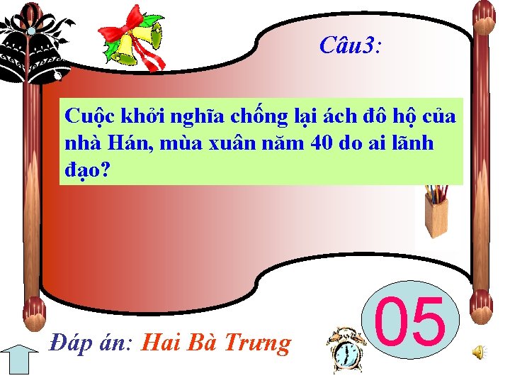 Câu 3: Cuộc khởi nghĩa chống lại ách đô hộ của nhà Hán, mùa