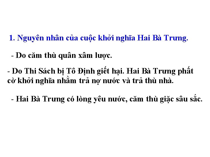 1. Nguyên nhân của cuộc khởi nghĩa Hai Bà Trưng. - Do căm thù
