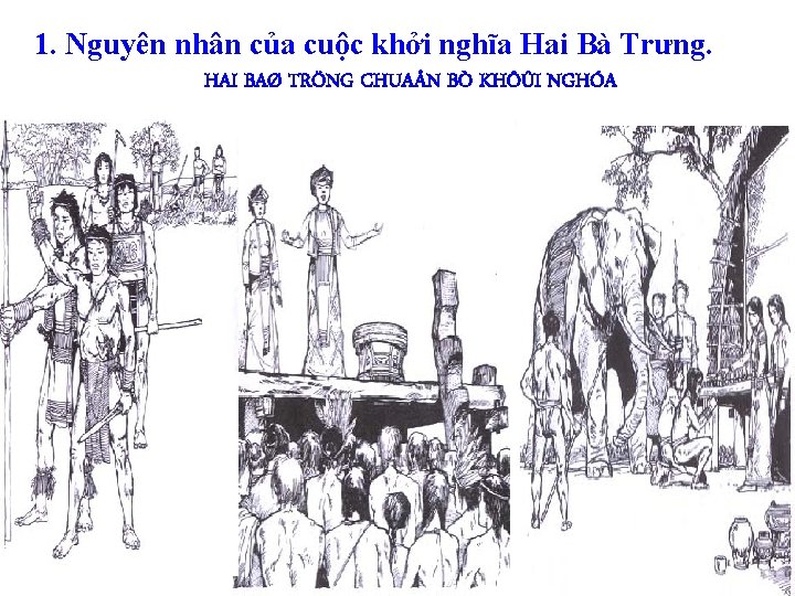 1. Nguyên nhân của cuộc khởi nghĩa Hai Bà Trưng. HAI BAØ TRÖNG CHUAÅN