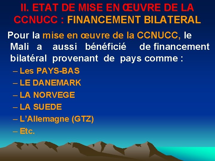 II. ETAT DE MISE EN ŒUVRE DE LA CCNUCC : FINANCEMENT BILATERAL Pour la