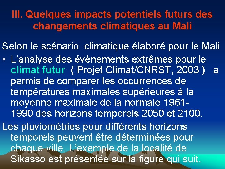 III. Quelques impacts potentiels futurs des changements climatiques au Mali Selon le scénario climatique