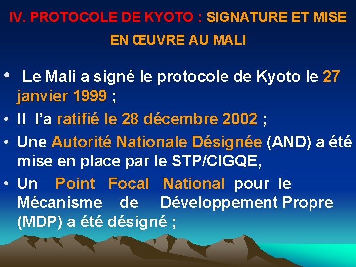 IV. PROTOCOLE DE KYOTO : SIGNATURE ET MISE EN ŒUVRE AU MALI • Le