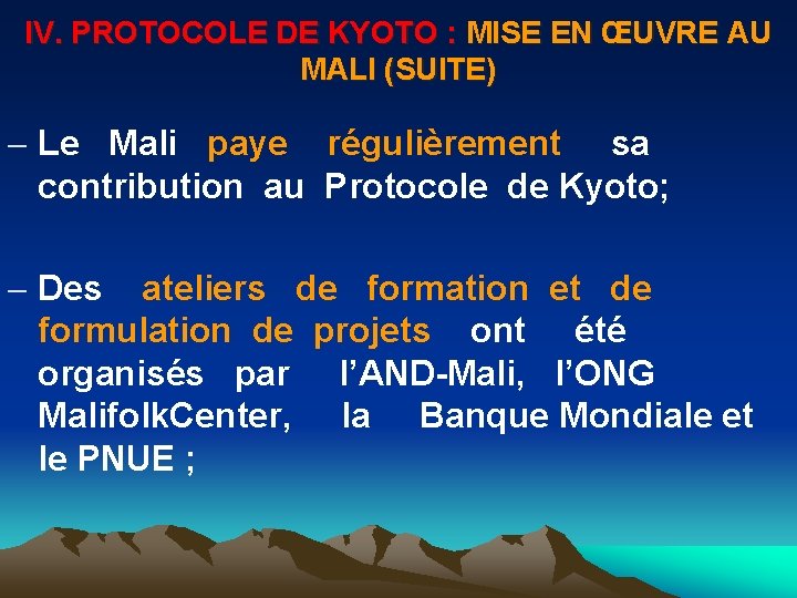IV. PROTOCOLE DE KYOTO : MISE EN ŒUVRE AU MALI (SUITE) - Le Mali