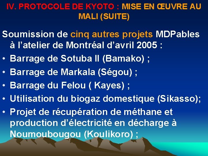 IV. PROTOCOLE DE KYOTO : MISE EN ŒUVRE AU MALI (SUITE) Soumission de cinq