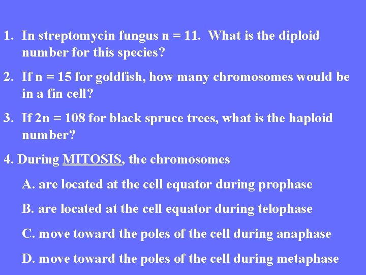 1. In streptomycin fungus n = 11. What is the diploid number for this