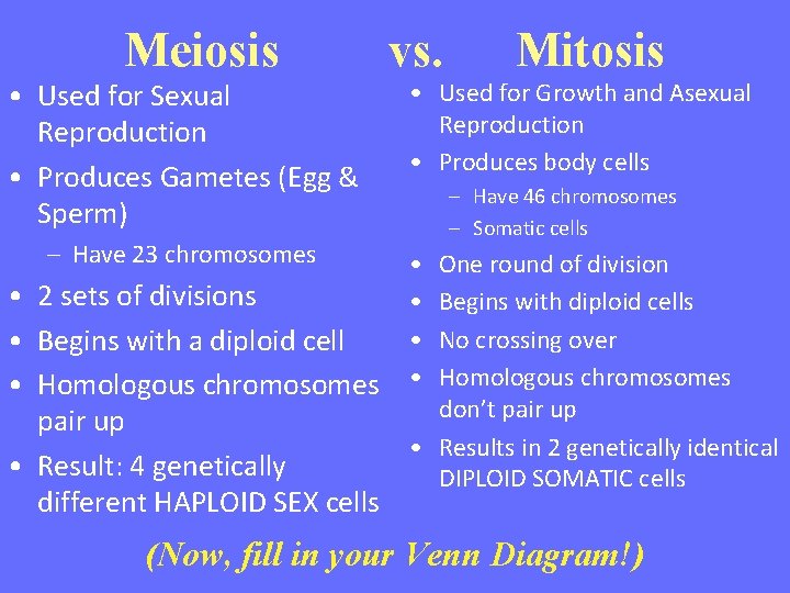 Meiosis vs. Mitosis • Used for Sexual Reproduction • Produces Gametes (Egg & Sperm)