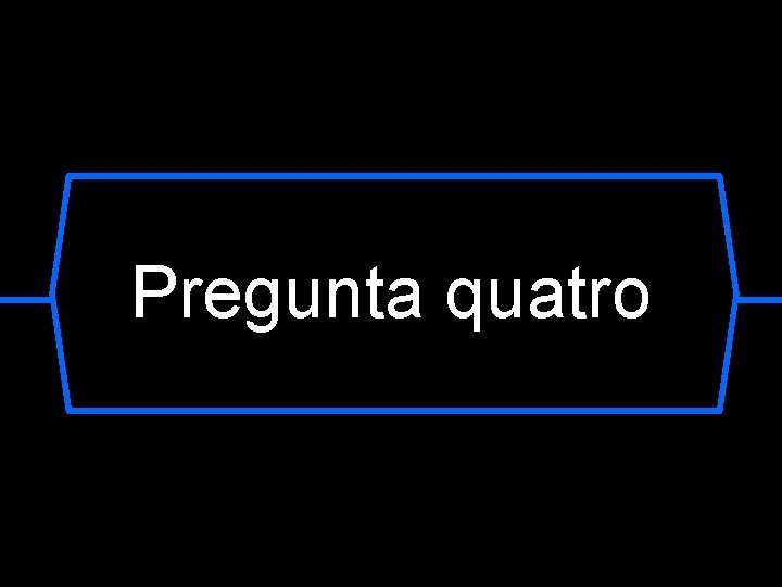 Pregunta quatro 