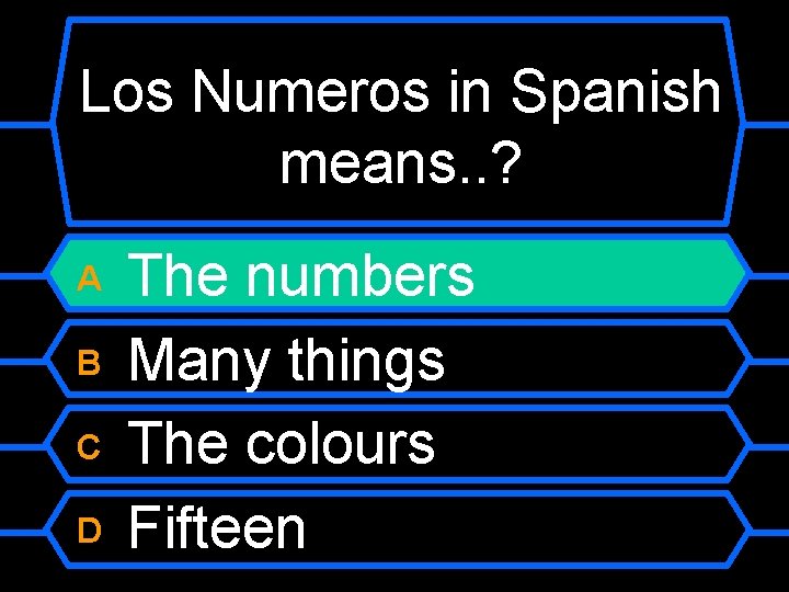 Los Numeros in Spanish means. . ? The numbers B Many things C The