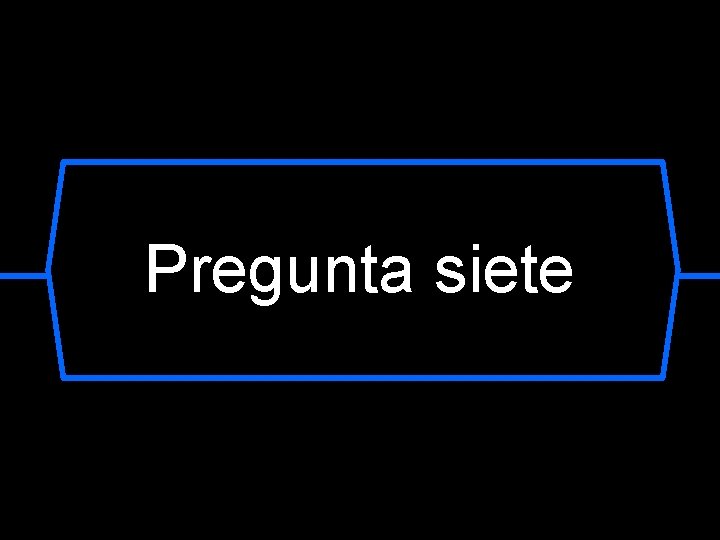 Pregunta siete 